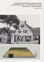 Grundzüge des bäuerlichen Hausbaus um Nürnberg vom 16. Jahrhundert bis zum Ende des 18. Jahrhunderts, Foto: Fränkisches Freilandmuseum