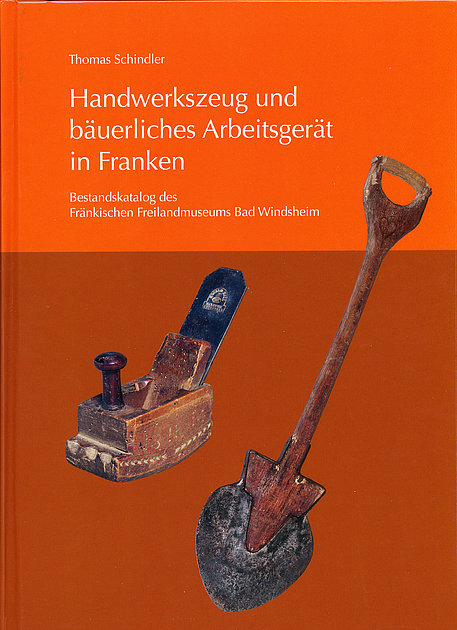 Handwerkszeug und bäuerliches Arbeitsgerät in Franken, Foto: Fränkisches Freilandmuseum
