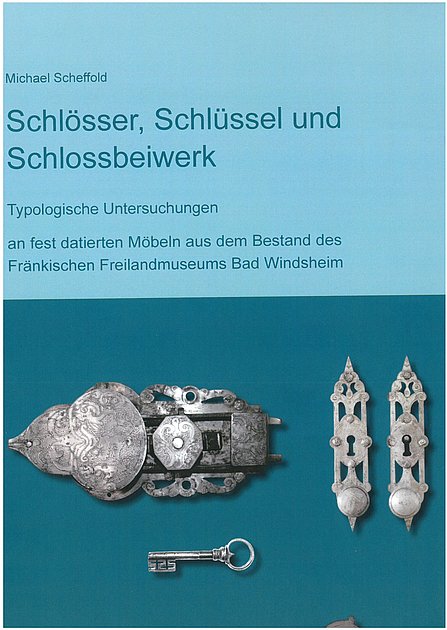 Schlösser, Schlüssel und Schlossbeiwerk, Foto: Fränkisches Freilandwerk
