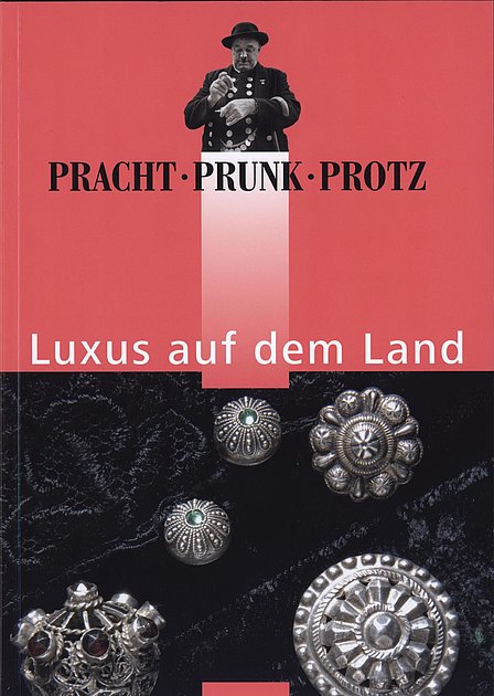 Pracht Prunk Protz, Foto: Fränkisches Freilandmuseum